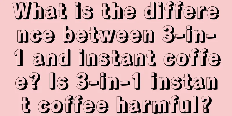 What is the difference between 3-in-1 and instant coffee? Is 3-in-1 instant coffee harmful?