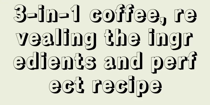 3-in-1 coffee, revealing the ingredients and perfect recipe