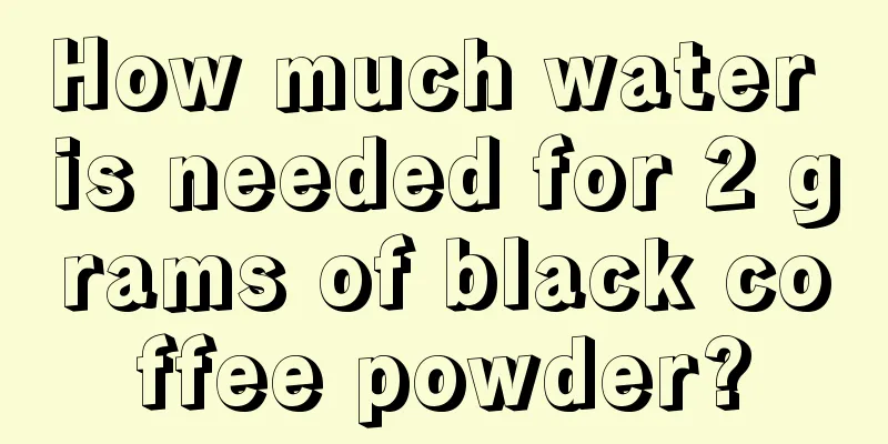 How much water is needed for 2 grams of black coffee powder?