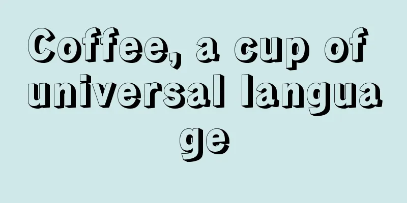 Coffee, a cup of universal language