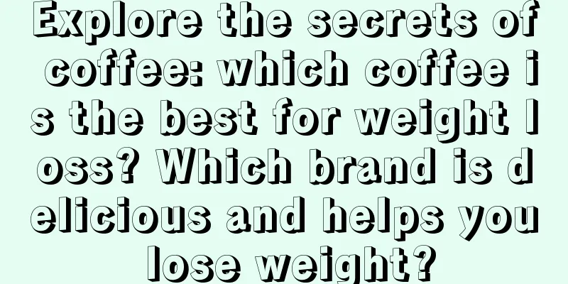 Explore the secrets of coffee: which coffee is the best for weight loss? Which brand is delicious and helps you lose weight?