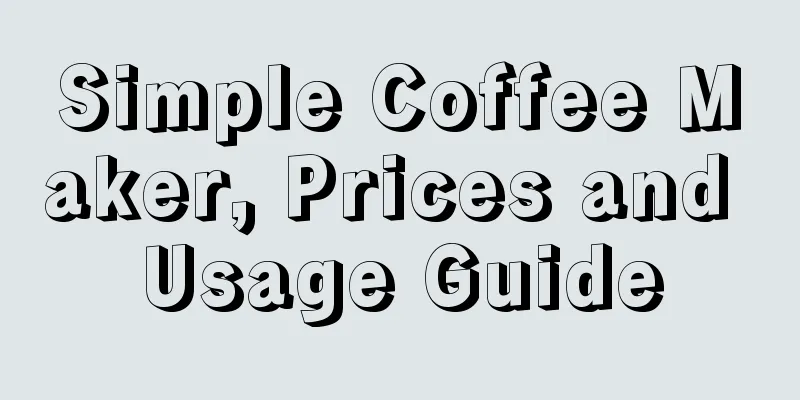 Simple Coffee Maker, Prices and Usage Guide