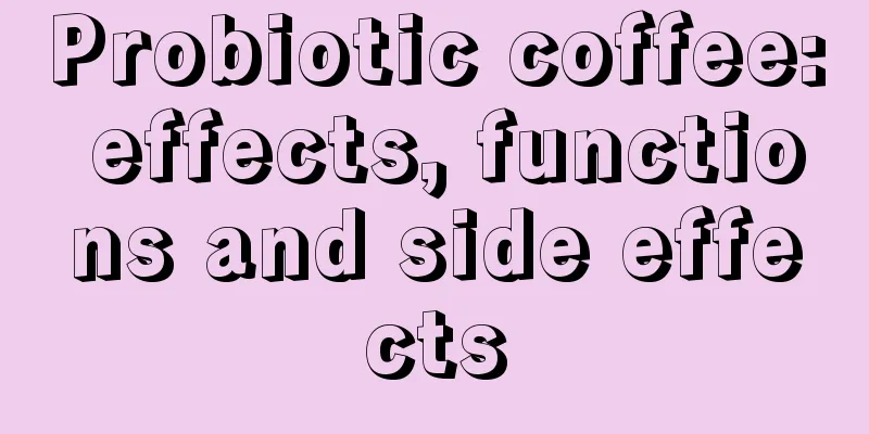 Probiotic coffee: effects, functions and side effects