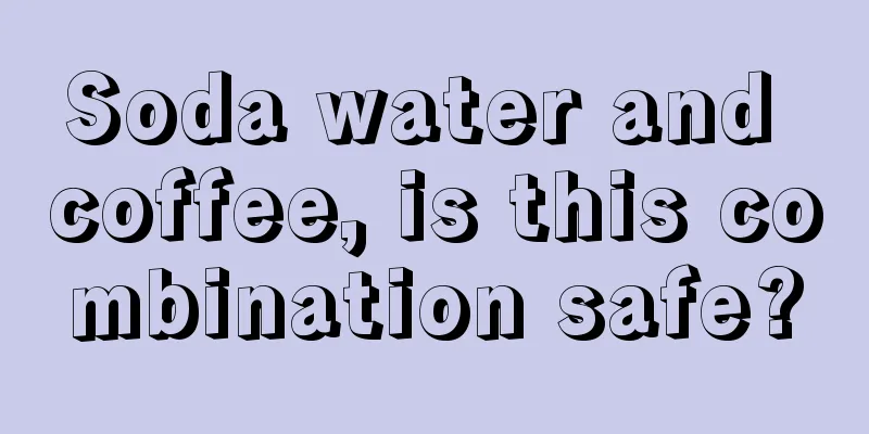 Soda water and coffee, is this combination safe?