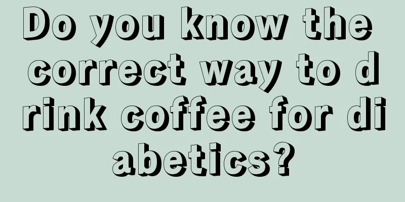 Do you know the correct way to drink coffee for diabetics?