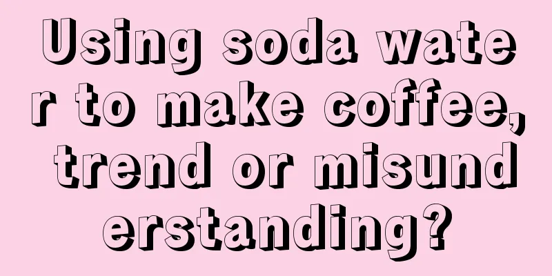 Using soda water to make coffee, trend or misunderstanding?