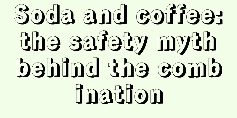 Soda and coffee: the safety myth behind the combination