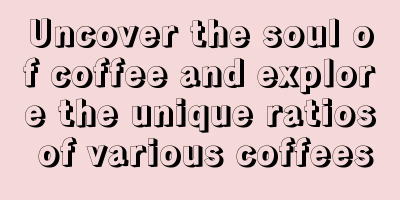 Uncover the soul of coffee and explore the unique ratios of various coffees