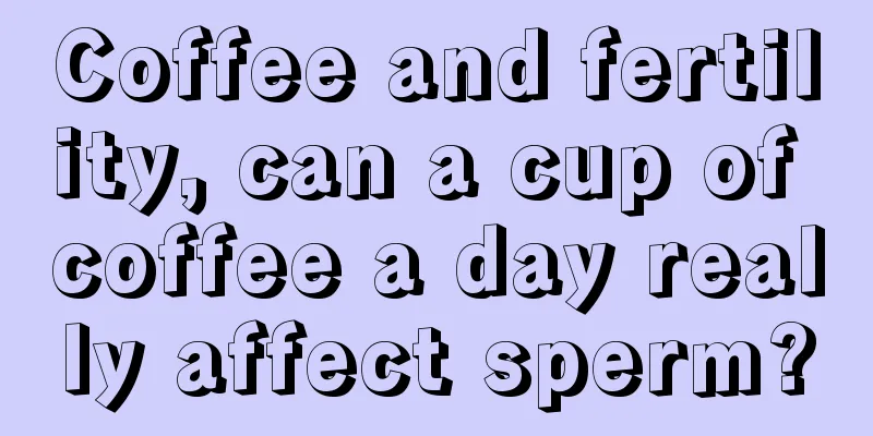 Coffee and fertility, can a cup of coffee a day really affect sperm?