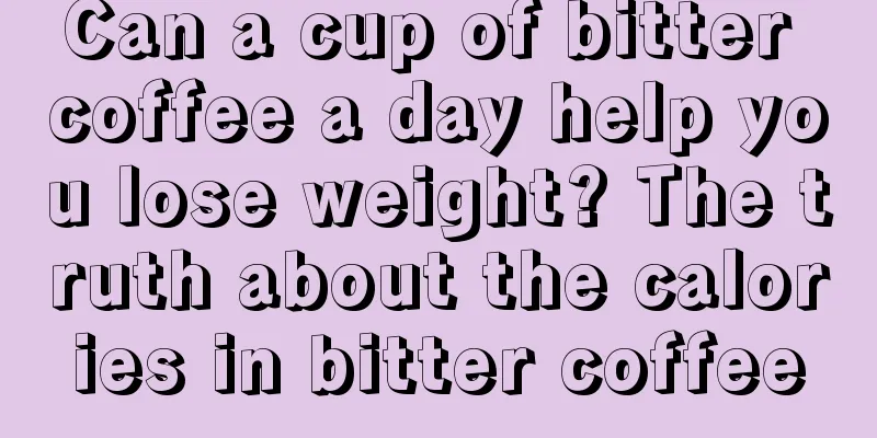 Can a cup of bitter coffee a day help you lose weight? The truth about the calories in bitter coffee