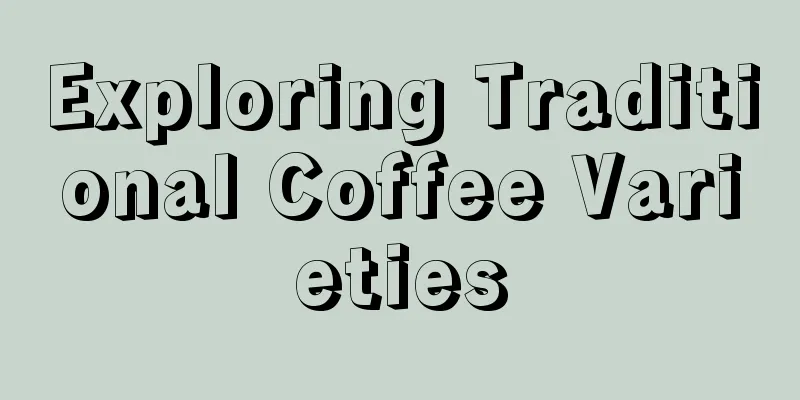 Exploring Traditional Coffee Varieties