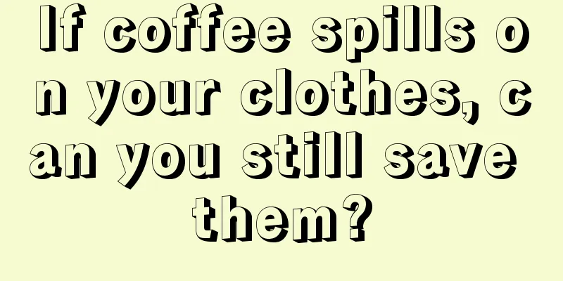 If coffee spills on your clothes, can you still save them?