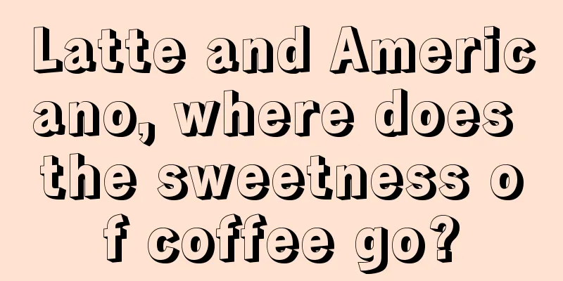 Latte and Americano, where does the sweetness of coffee go?