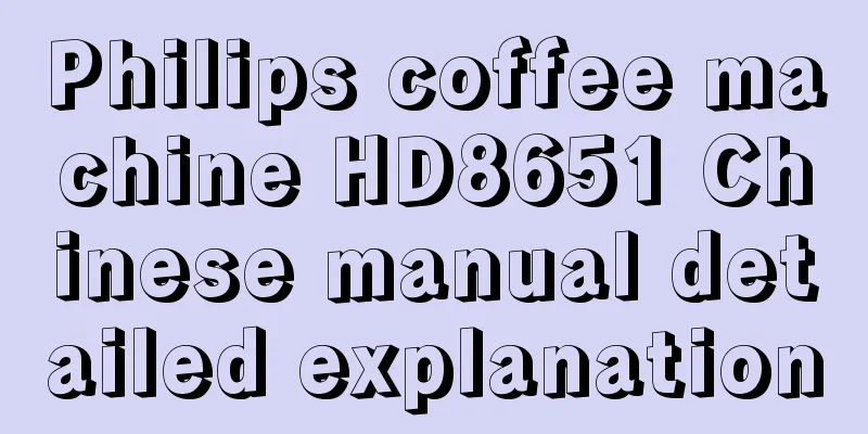 Philips coffee machine HD8651 Chinese manual detailed explanation