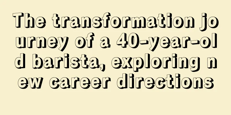 The transformation journey of a 40-year-old barista, exploring new career directions