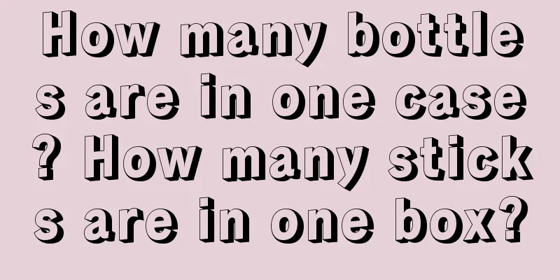 How many bottles are in one case? How many sticks are in one box?