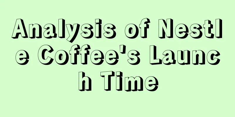 Analysis of Nestle Coffee's Launch Time