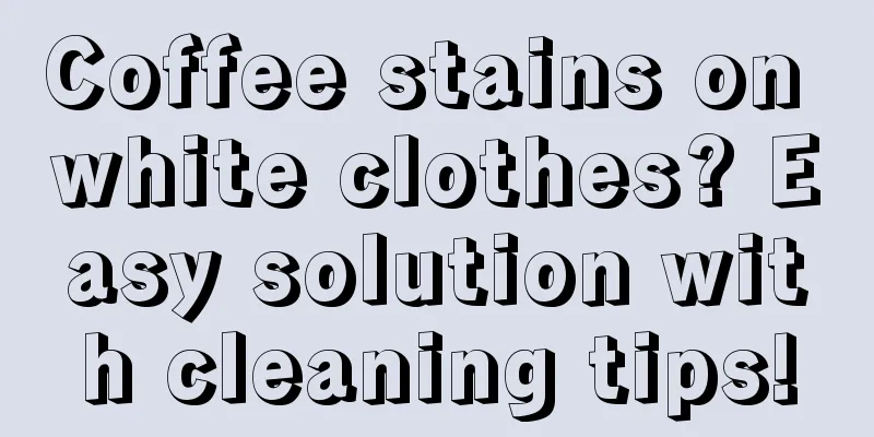 Coffee stains on white clothes? Easy solution with cleaning tips!