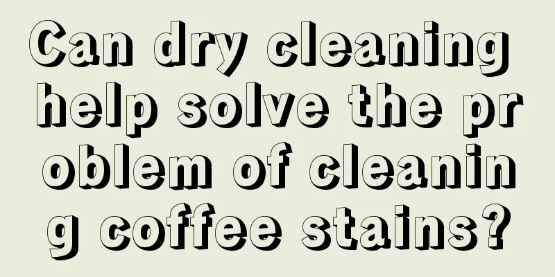 Can dry cleaning help solve the problem of cleaning coffee stains?