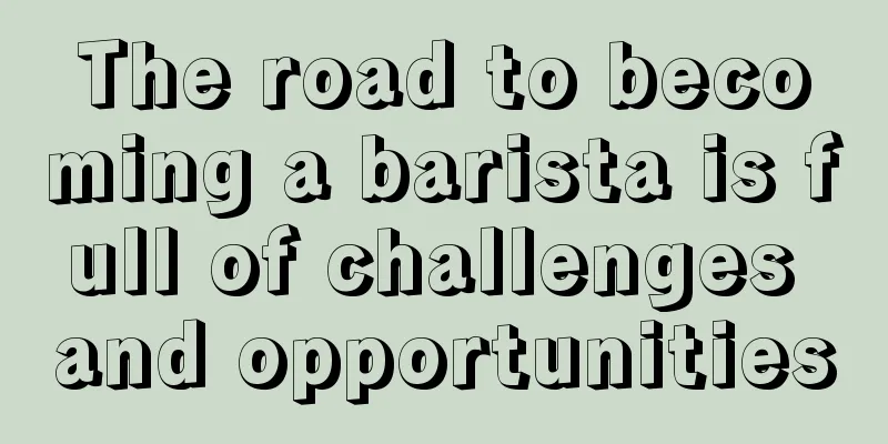 The road to becoming a barista is full of challenges and opportunities