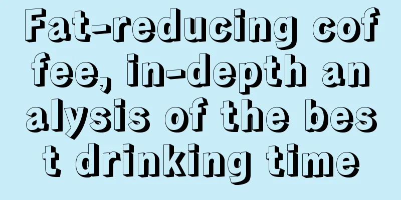 Fat-reducing coffee, in-depth analysis of the best drinking time