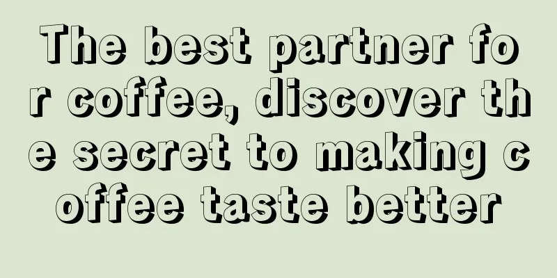 The best partner for coffee, discover the secret to making coffee taste better