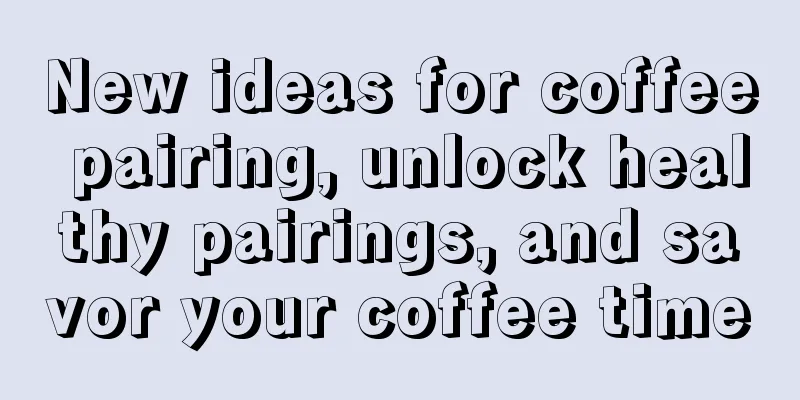 New ideas for coffee pairing, unlock healthy pairings, and savor your coffee time