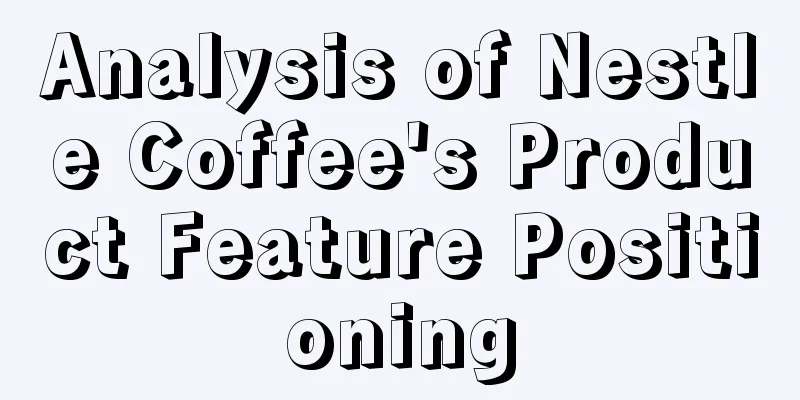 Analysis of Nestle Coffee's Product Feature Positioning