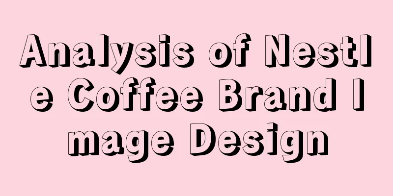 Analysis of Nestle Coffee Brand Image Design