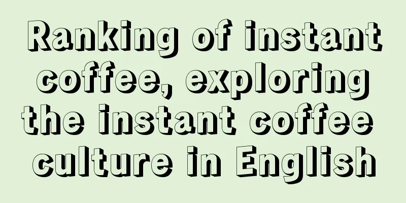 Ranking of instant coffee, exploring the instant coffee culture in English