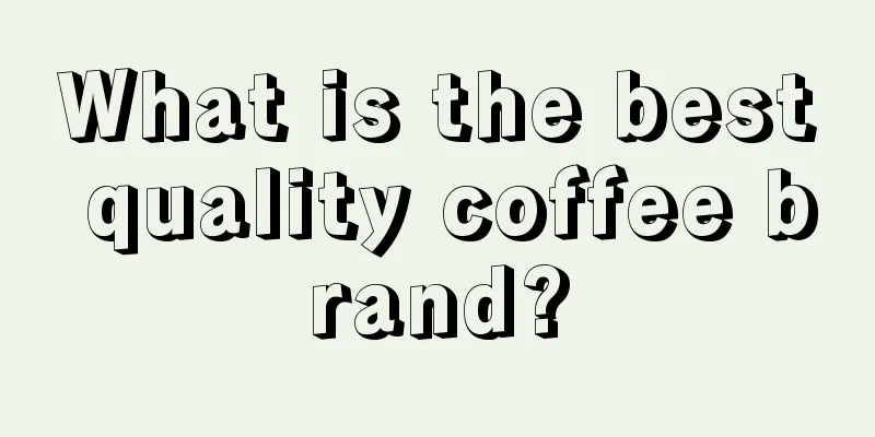 What is the best quality coffee brand?