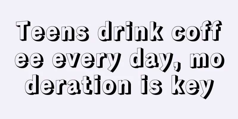 Teens drink coffee every day, moderation is key