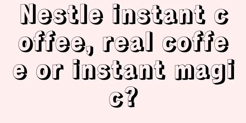 Nestle instant coffee, real coffee or instant magic?