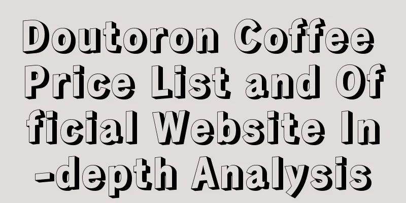 Doutoron Coffee Price List and Official Website In-depth Analysis