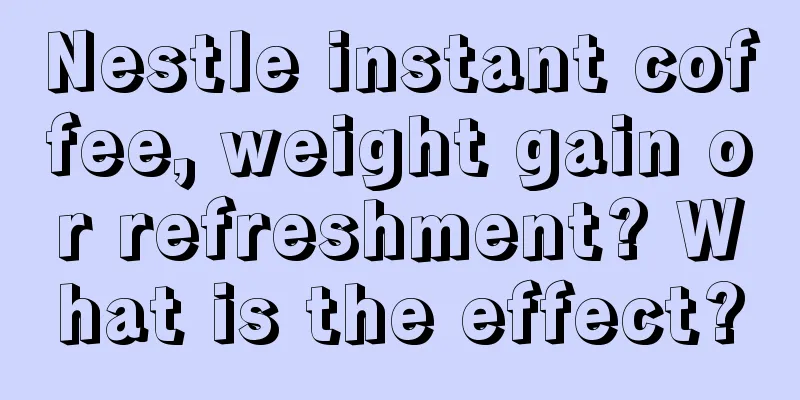 Nestle instant coffee, weight gain or refreshment? What is the effect?