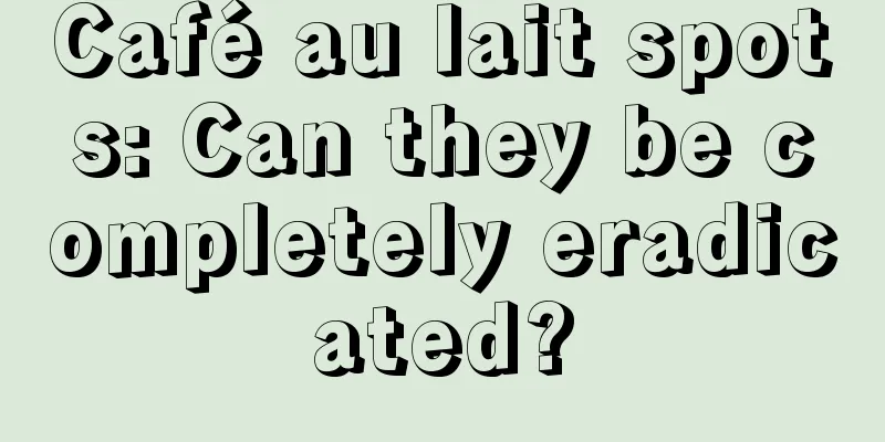 Café au lait spots: Can they be completely eradicated?