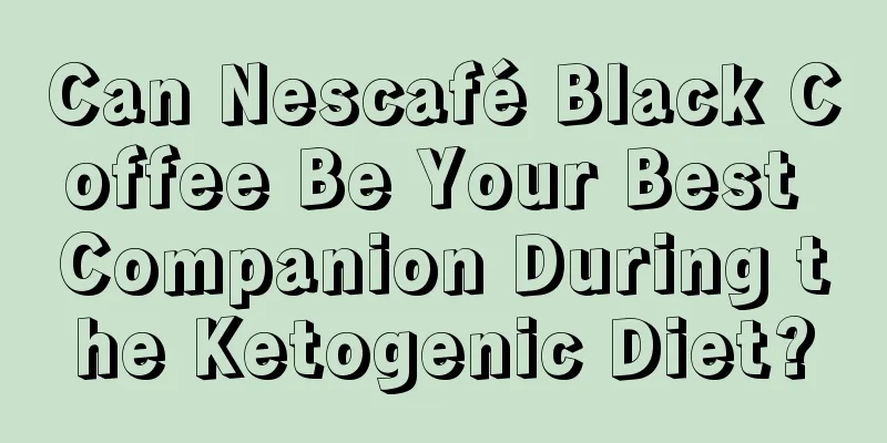 Can Nescafé Black Coffee Be Your Best Companion During the Ketogenic Diet?