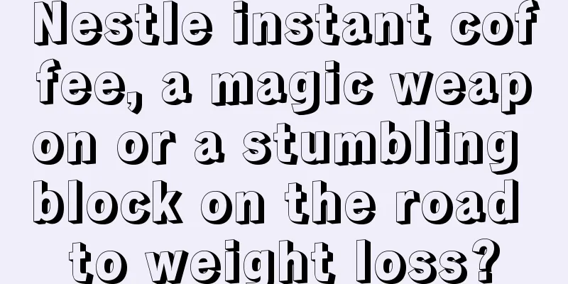 Nestle instant coffee, a magic weapon or a stumbling block on the road to weight loss?