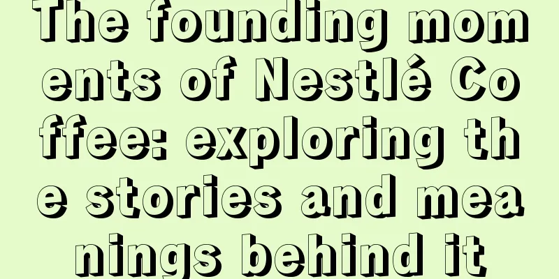 The founding moments of Nestlé Coffee: exploring the stories and meanings behind it