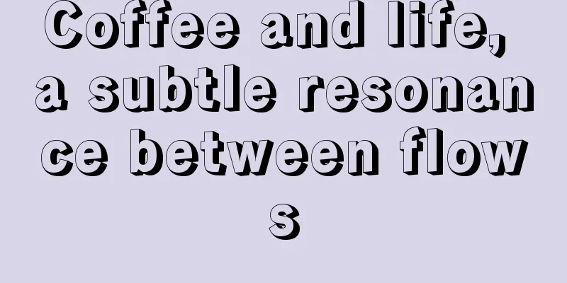 Coffee and life, a subtle resonance between flows