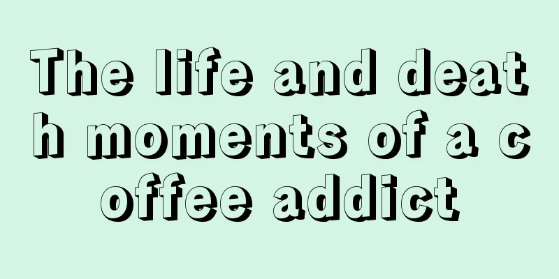 The life and death moments of a coffee addict