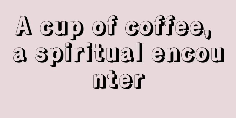 A cup of coffee, a spiritual encounter