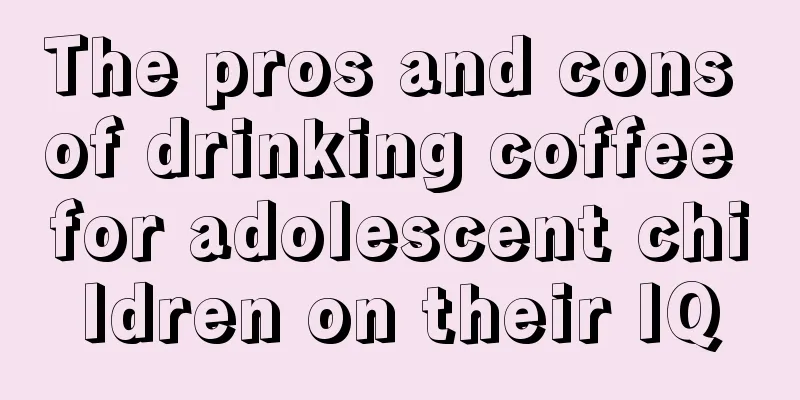 The pros and cons of drinking coffee for adolescent children on their IQ