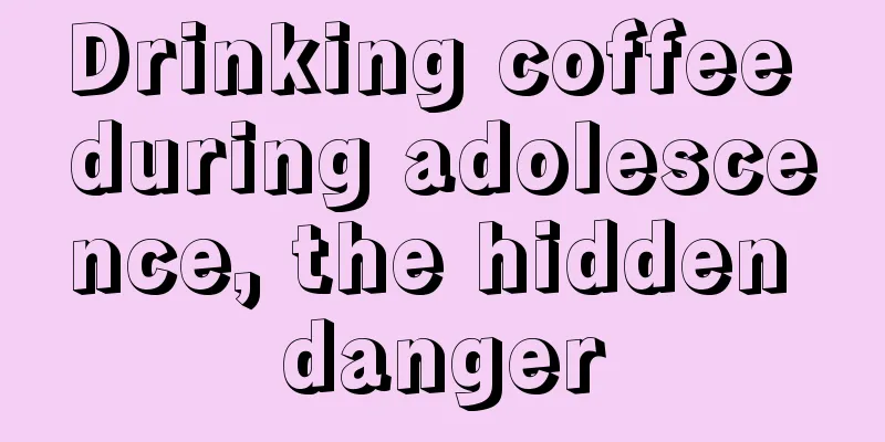 Drinking coffee during adolescence, the hidden danger