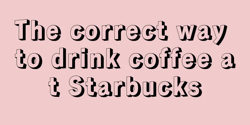 The correct way to drink coffee at Starbucks