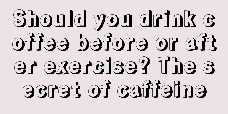 Should you drink coffee before or after exercise? The secret of caffeine