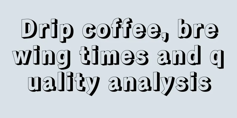 Drip coffee, brewing times and quality analysis