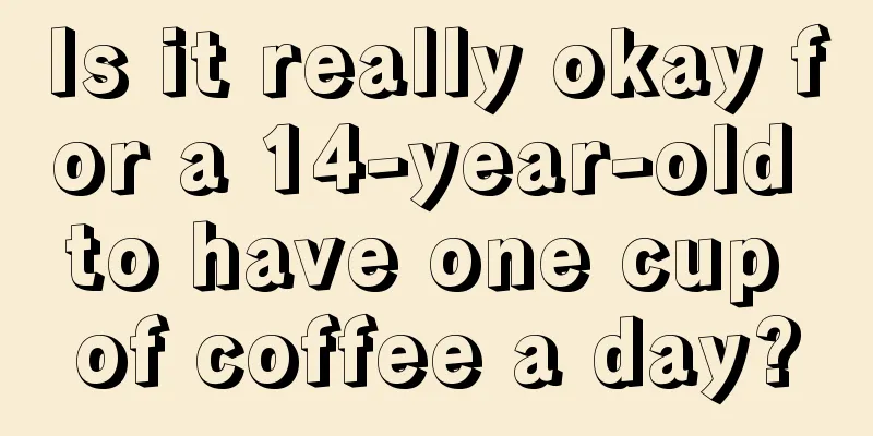 Is it really okay for a 14-year-old to have one cup of coffee a day?