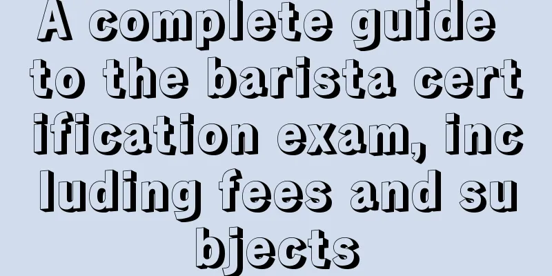 A complete guide to the barista certification exam, including fees and subjects