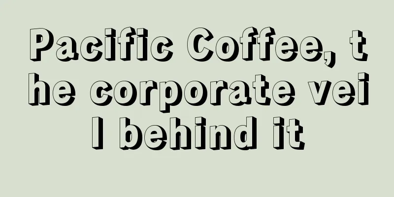 Pacific Coffee, the corporate veil behind it